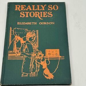 Really So Stories a Vintage Children's Book by Elizabeth Gordon FREESHIPPING